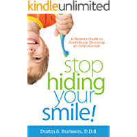 Stop Hiding Your Smile! A Parent’s Guide to Confidently Choosing an Orthodontist (English Edition)